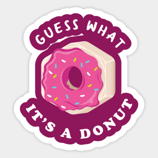 Guess what It's a Donut Sticker